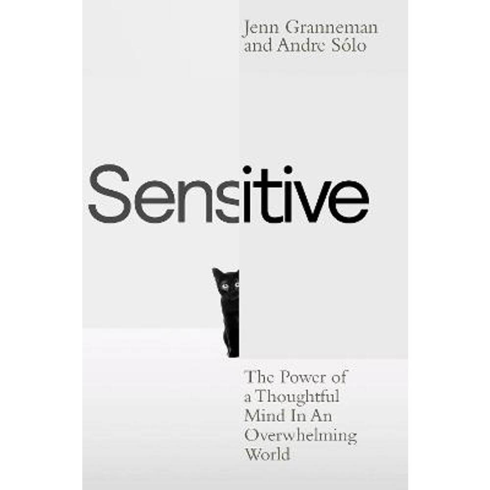 Sensitive: The Power of a Thoughtful Mind in an Overwhelming World (Hardback) - Jenn Granneman